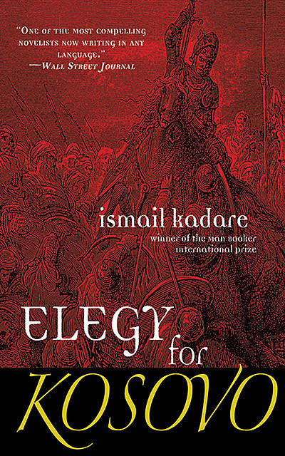 Elegy for Kosovo, Ismail Kadare