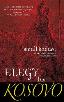 Elegy for Kosovo, Ismail Kadare
