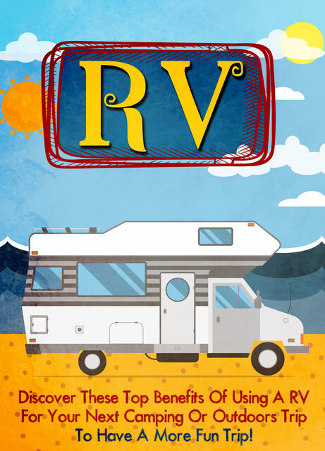 RV Discover these Top Benefits of Using an RV for Your Next Camping or Outdoors to Have a More Fun Trip, Old Natural Ways
