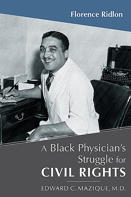 A Black Physician's Struggle for Civil Rights, Florence Ridlon
