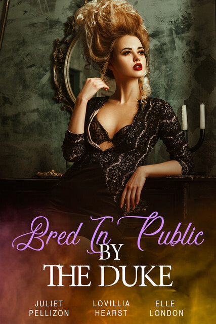 Bred In Public By The Duke, Elle London, Lovillia Hearst