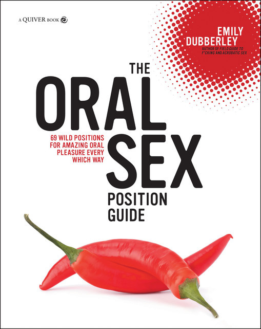The Oral Sex Position Guide, Emily Dubberley