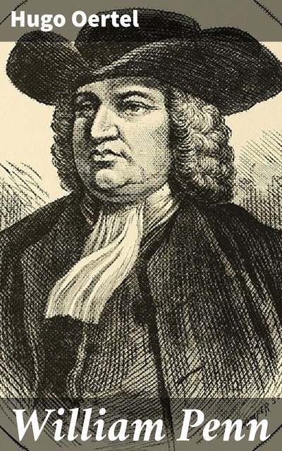 William Penn, Hugo Oertel