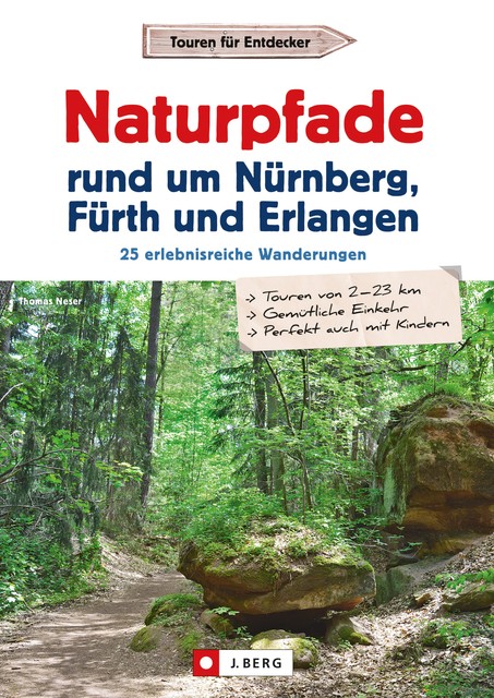 Wanderführer: Naturpfade rund um Nürnberg, Fürth und Erlangen. 25 erlebnisreiche Wanderungen, Thomas Neser