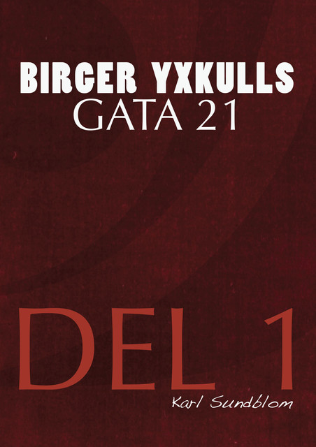 BIRGER YXKULLS GATA 21, DEL 1, Karl Sundblom