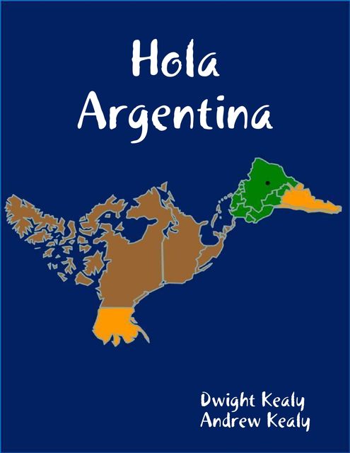 Hola Argentina, Dwight Kealy, Andrew Kealy