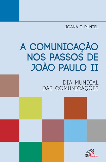 A comunicação nos passos de João Paulo II, Joana T. Puntel