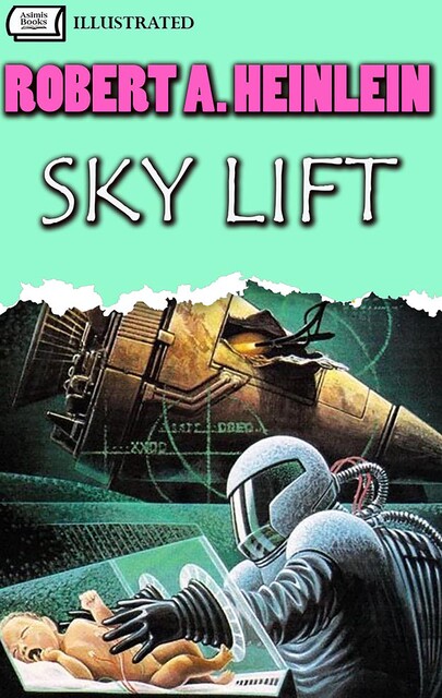 Sky Lift. Illustrated, Robert A. Heinlein