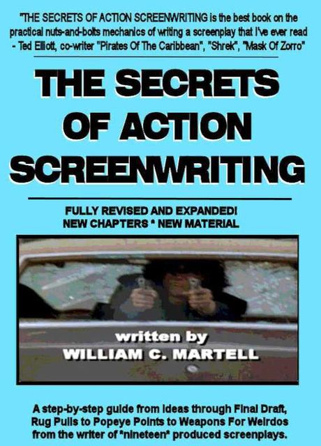 The Secrets Of Action Screenwriting (fully revised edition), William Martell