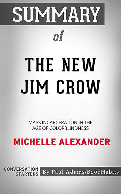 Summary of The New Jim Crow, Paul Adams