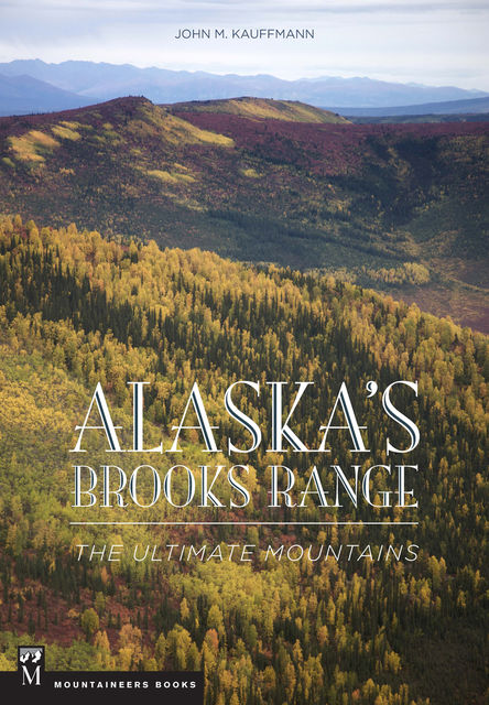 Alaska's Brooks Range, John Kaufmann