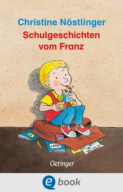 Schulgeschichten vom Franz, Christine Nöstlinger