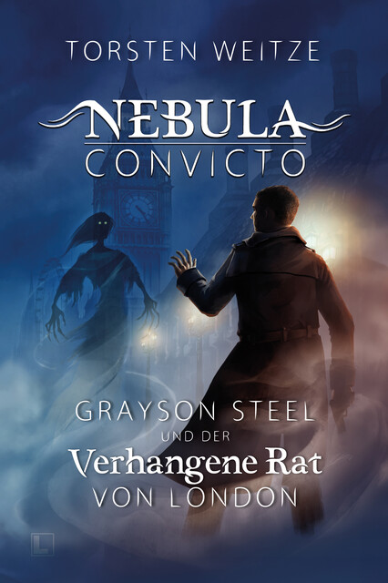 Nebula Convicto. Grayson Steel und der Verhangene Rat von London. Band 1 (Fantasy), Torsten Weitze