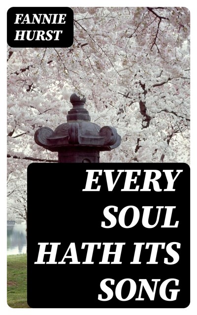 Every Soul Hath Its Song, Fannie Hurst