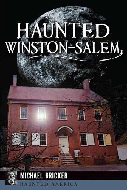 Haunted Winston-Salem, Michael Bricker