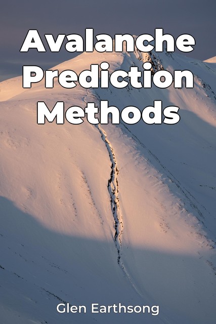 Avalanche Prediction Methods, Glen Earthsong