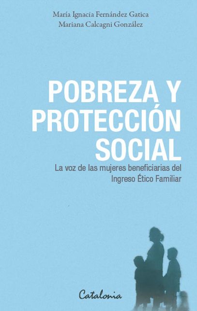 Pobreza y protección social, Mariana Calcagni González, María Ignacia Fernandez Gatica