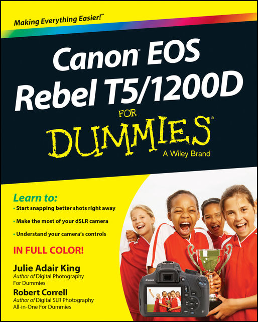 Canon EOS Rebel T5/1200D For Dummies, Julie Adair King, Robert Correll