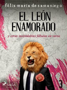 III: El león enamorado y otras inolvidables fábulas en verso, Félix María de Samaniego