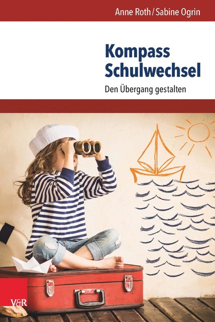 Kompass Schulwechsel, Anne Roth, Sabine Ogrin