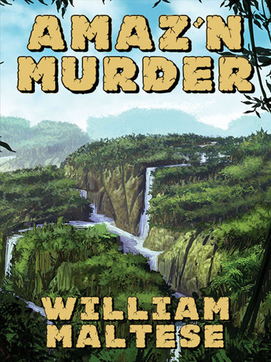Amaz'n Murder, William Maltese