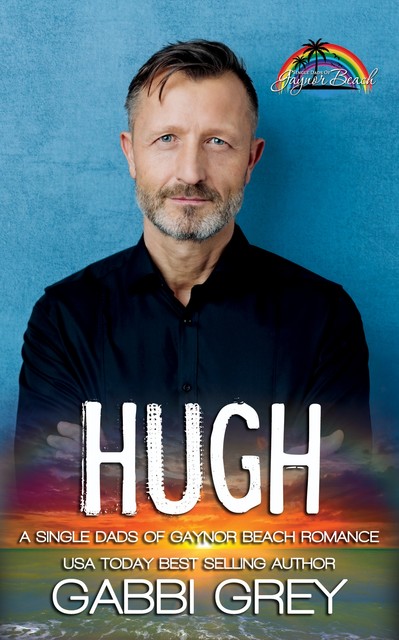 Hugh (Single Dads of Gaynor Beach Book 4), Gabbi Grey