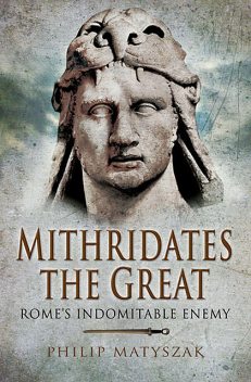 Mithridates the Great, Philip Matyszak