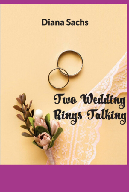 Two Wedding Rings Talking, Diana Sachs