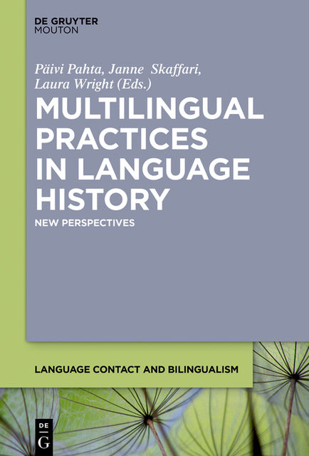 Multilingual Practices in Language History, Laura Wright, Janne Skaffari, Päivi Pahta