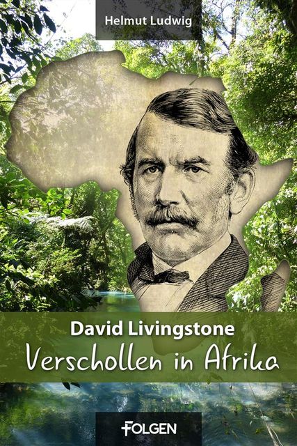 David Livingstone – Verschollen in Afrika, Helmut Ludwig