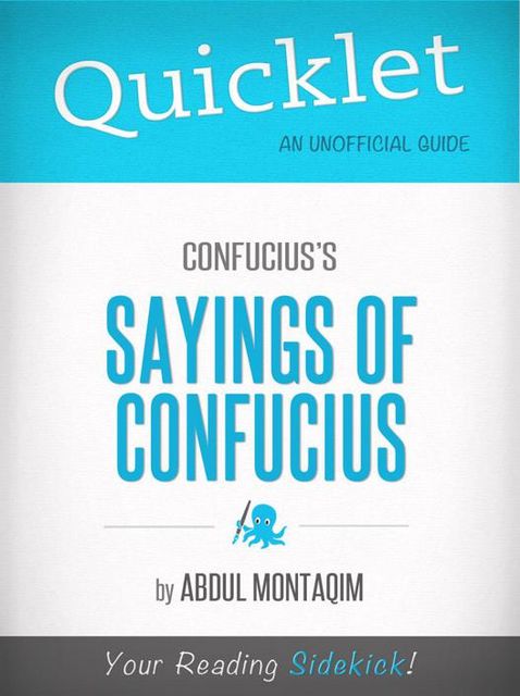 Quicklet on Confucius's The Sayings of Confucius (CliffNotes-like Summary), Abdul Montaqim