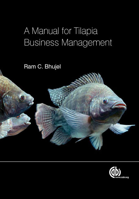 Manual for Tilapia Business Management, Ram C Bhujel