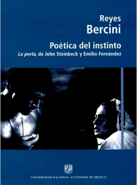 Poética del instinto. La perla de John Steinbeck y Emilio Fernández, Bercini Reyes Núñez