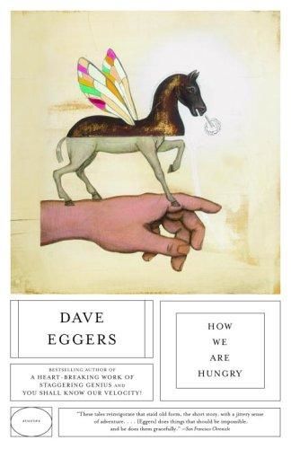 How We Are Hungry, Dave Eggers
