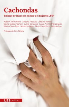 Cachondas, Marina Tena Tena, Carolina Ramos, Nuria Parra Pozo, Alba M. Hernández, Carolina Pascual, Elena Tejedor Gómez, Juana de Sastre, Laura Arenas Manzanares, Nairam Allábaz, Patricia Carr