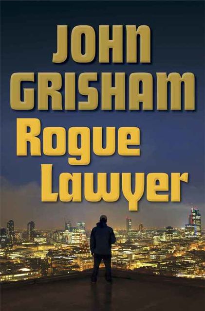 Rogue Lawyer, John Grisham