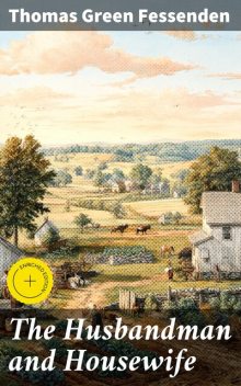 The Husbandman and Housewife, Thomas Green Fessenden
