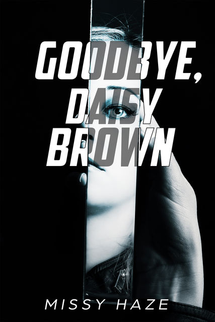 Goodbye, Daisy Brown, Missy Haze
