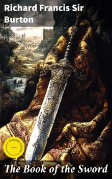 The Book of the Sword, Richard Francis Sir Burton