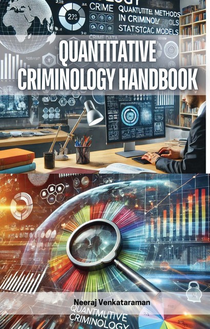 Quantitative Criminology Handbook, Neeraj Venkataraman