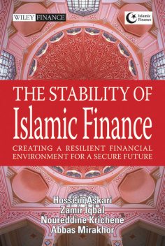 The Stability of Islamic Finance, Abbas Mirakhor, Hossein Askari, Zamir Iqbal, Noureddine Krichenne