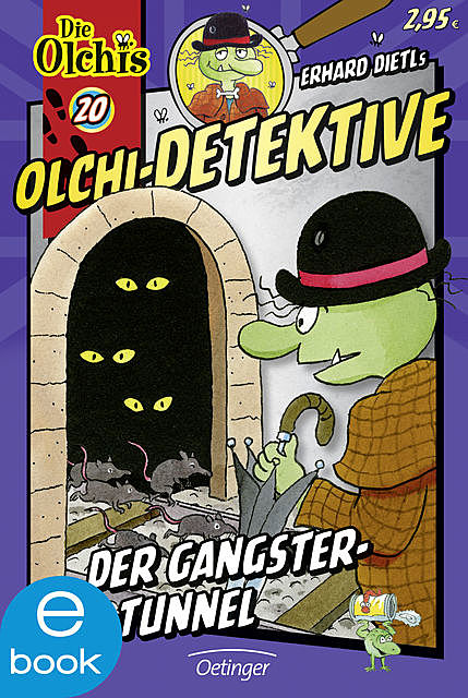 Olchi-Detektive. Der Gangster-Tunnel, Barbara Iland-Olschewski, Erhard Dietl