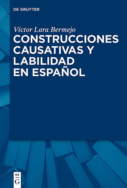 Construcciones causativas y labilidad en español, Víctor Lara Bermejo