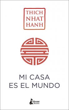 Mi casa es el mundo, Thich Nhat Hanh