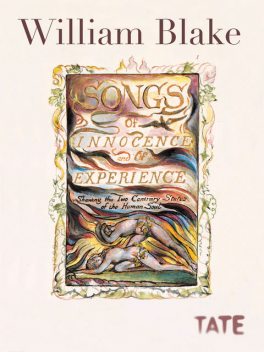 William Blake: Song of Innocence and of Experience, William Blake