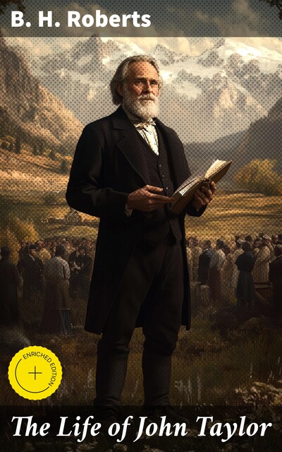 The Life of John Taylor, B.H.Roberts