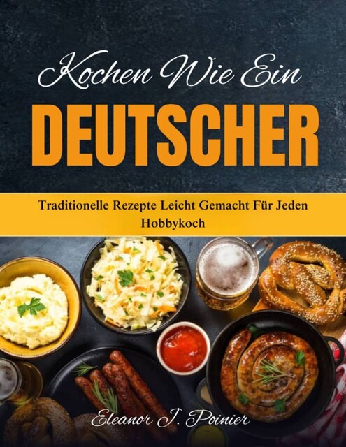 Kochen wie ein Deutscher, Eleanor J. Poirier