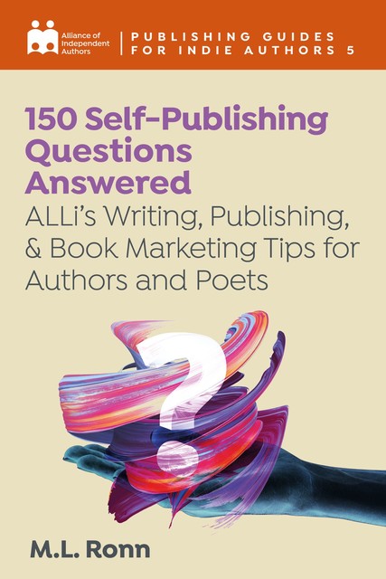 150 Self-Publishing Questions Answered, M.L. Ronn, Alliance of Independent Authors