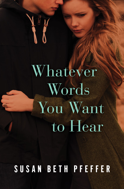 Whatever Words You Want to Hear, Susan Beth Pfeffer