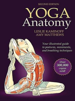Yoga Anatomy, Amy Matthews, Leslie Kaminoff